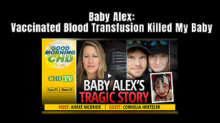 Baby Alex: Vaccinated Blood Transfusion Killed My Baby