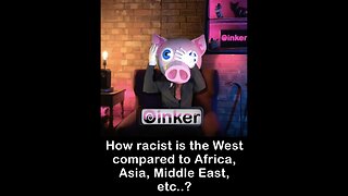 Oinker Poll - How Racist is the West?