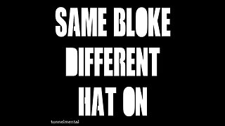 same bloke different hat on