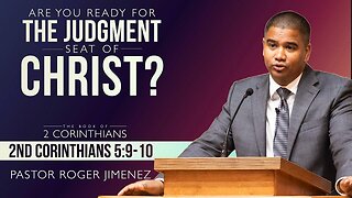 The Judgment Seat of Christ (2 Corinthians 5: 9-11) | Pastor Roger Jimenez