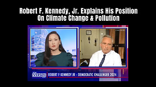 Robert F. Kennedy, Jr. Explains His Position On Climate Change & Pollution