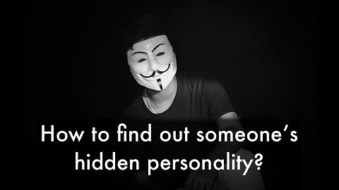 How to discover someone's hidden personality?