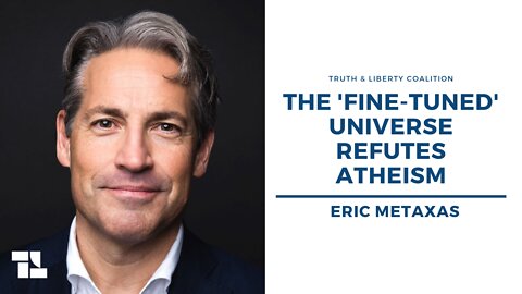 Eric Metaxas: The 'Fine-Tuned' Universe Refutes Atheism