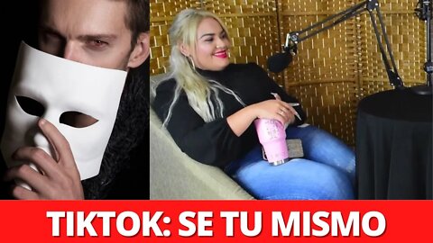 TIKTOK: SE TU MISMO.