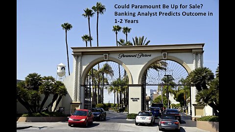 Could Paramount Be Up for Sale? Banking Analyst Predicts Outcome in 1-2 Years