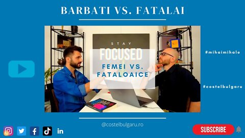 BARBATI VS. FATALAI & FEMEI VS. FATALOAICE│Podcast Atitudine & Mindset Costel B. & Mihai M. Ep. 3