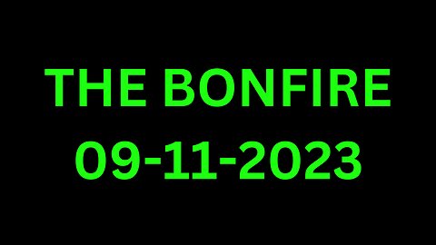 The Bonfire - 09/11/2023