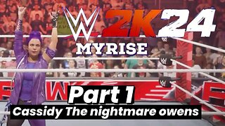 WWE 2K24 Myrise unleashed Part 1 Meet Cassidy the nightmare owens