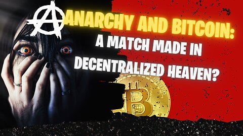 Anarchy and Bitcoin: A Match Made in Decentralized Heaven?
