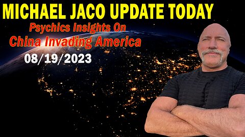 Michael Jaco Update Today: "Lahaina Abnormalities And Psychics Insights On China Invading America"