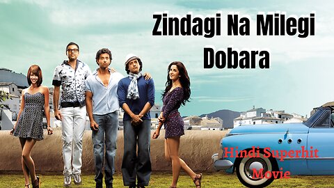 Zindagi Na Milegi Dobara, Hindi Superhit Movie, Movie
