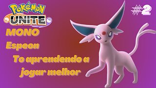 Pokemon unite: A jornada de um mono espeon #2