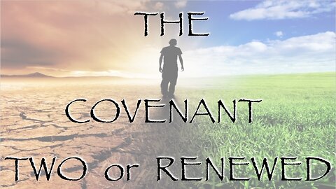 Covenants, Two or Renewed