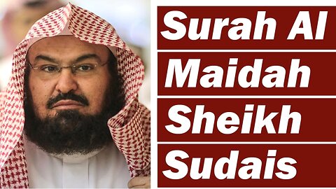 Surah Al-Maidah by Sheikh Abdur-Rahman As-Sudais