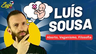 LUÍS SOUSA (Aborto, Veganismo, Filosofia) - Zuga Podcast #85