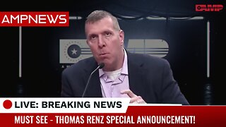 THOMAS RENZ WITH BREAKING NEWS ANNOUNCEMENT I AMPNEWS LIVE STARTING 5/13 @ 1:40PM EST