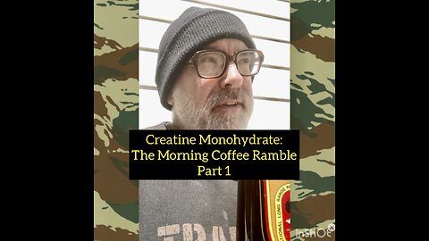 Creatine Monohydrate: The Morning Coffee Ramble Part 1