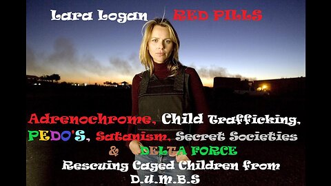 Lara Logan - Child Trafficking, Pedophilia, Adrenochrome, Satanism