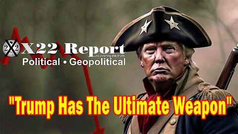 X22 Dave Report - No Way Out, The [DS] Is Now Making Their Move, Trump Has The Ultimate Weapon