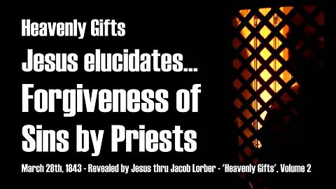 How does Forgiveness of Sins really work ?... Jesus explains ❤️ Heavenly Gifts revealed thru Jakob Lorber