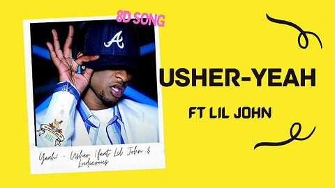 UsherhYeah | Ft. Lil John | 8D Song