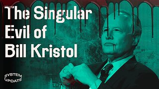 A Neocon Monster: The Ruinous Lies & Crimes of Bill Kristol, Now a Major Foreign Policy Thought-Leader in the Democratic Party | SYSTEM UPDATE #102