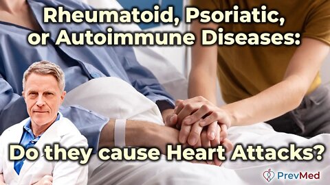 Rheumatoid, Psoriatic, or Autoimmune Diseases: do they cause Heart Attacks?
