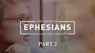 Ephesians (Part 2)