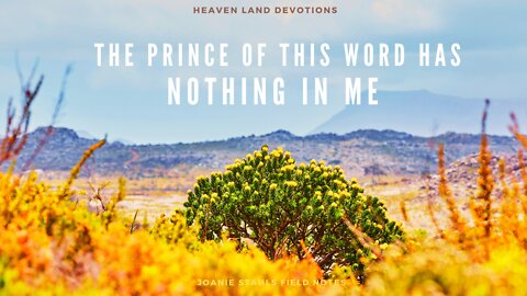 Heaven Land Devotions - The Prince of This World Has Nothing In Me