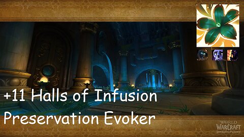 +11 Halls of Infusion | Preservation Evoker | Tyrannical | Afflicted | Bolstering | #184
