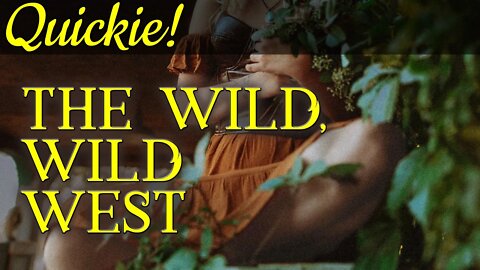 Quickie: The Wild, Wild West