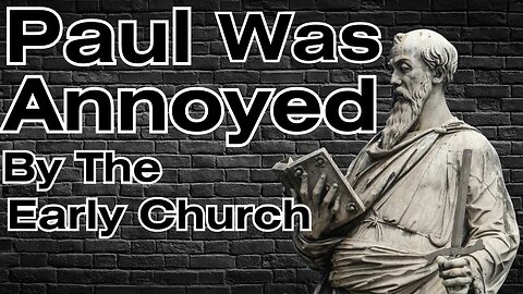 How The Early Church Failed | Paul's Gripes