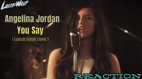 VOCAL DOPAMINE! Angelina Jordan - You Say (Lauren Daigle Cover) LoccdWolf REACTION