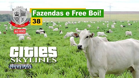 Cities Skylines: Agro é POP + Free Boi - São Ubira 38 - Ao Vivo.