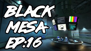 🦀 Black Mesa: EP:16 (Surface Tension)