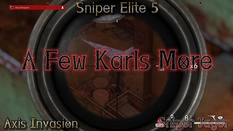 A Few Karl's More | Sniper Elite 5 | Axis Invasion