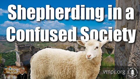 17 May 21, The Bishop Strickland Hour: Bishop Strickland: Shepherding in a Confused Society