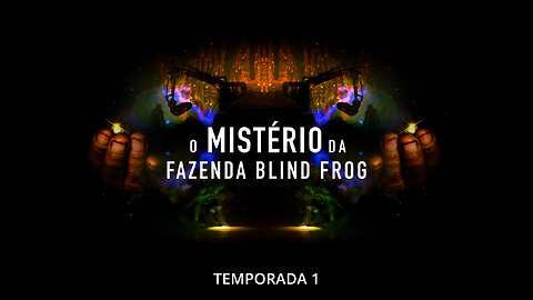 O Mistério da Fazenda Blind Frog Temp 1 Ep 5 Invasores HD Temp. 1 Ep. 5