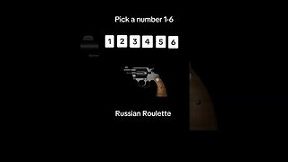 Russian Roulette! Choose Carefully
