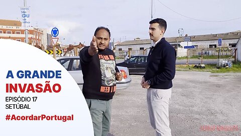 A GRANDE INVASÃO | EPISÓDIO 17 - SETÚBAL