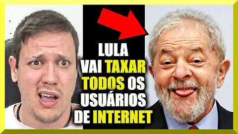 BOMBA • Lula Vai TAXAR TODOS os Usuários de INTERNET