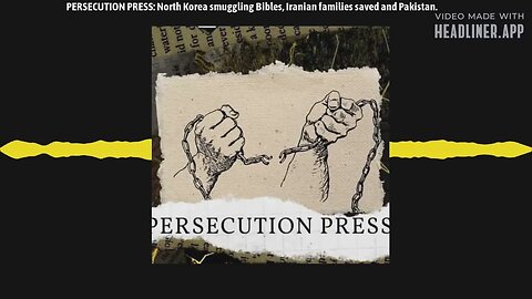 PERSECUTION PRESS: North Korea smuggling Bibles, Iranian families saved and Pakistan.