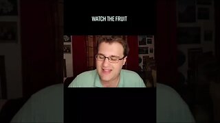 Watch The Fruit