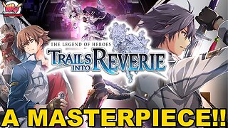 The Legend of Heroes: Trails into Reverie Review | An RPG MASTERPIECE!