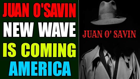 Juan O Savin Voice New Wave Is Coming America