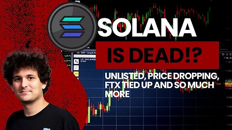 Solana Dead | Solana Being Unlisted | FTX SBF SOL Connection | Sol Price & TA | Solana Latest News