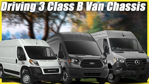 Transit / Sprinter / ProMaster I Which Is The Best Driving Class B RV For Van Life?