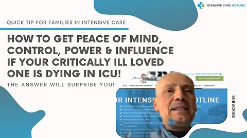 How to Get Peace of Mind,Control,Power&Influence If Your Critically Ill Loved One is Dying in ICU!