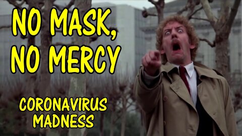 No Mask, No Mercy - Coronavirus Madness