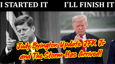 Judy Byington Update - JFK Jr and The Storm Has Arrived!